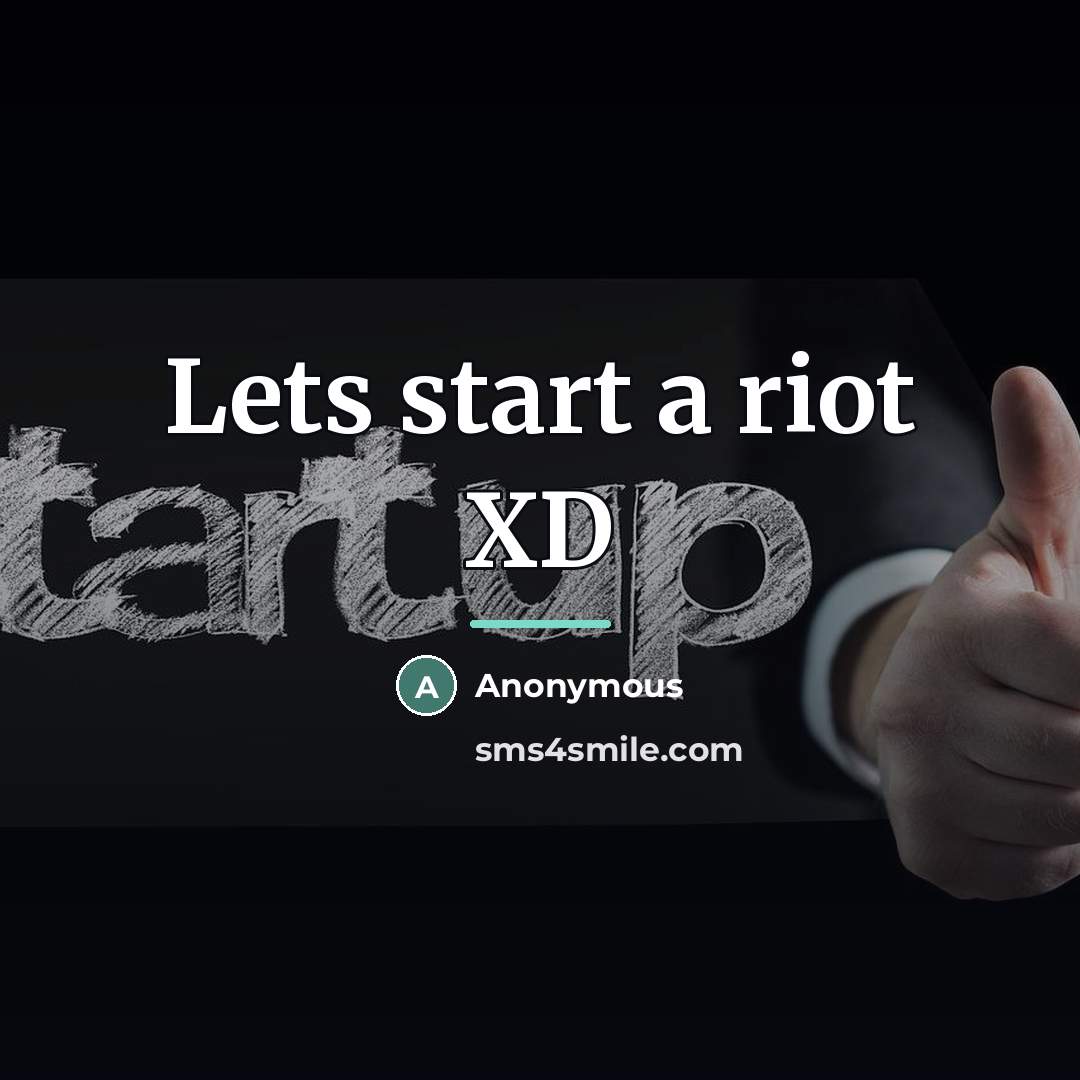 “Lets start a riot XD…” quote by Anonymous
