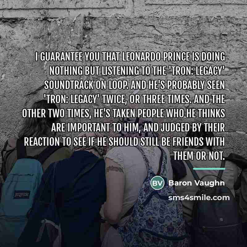 “I guarantee you that Leonardo Prince is doing nothing but…” quote by Baron Vaughn