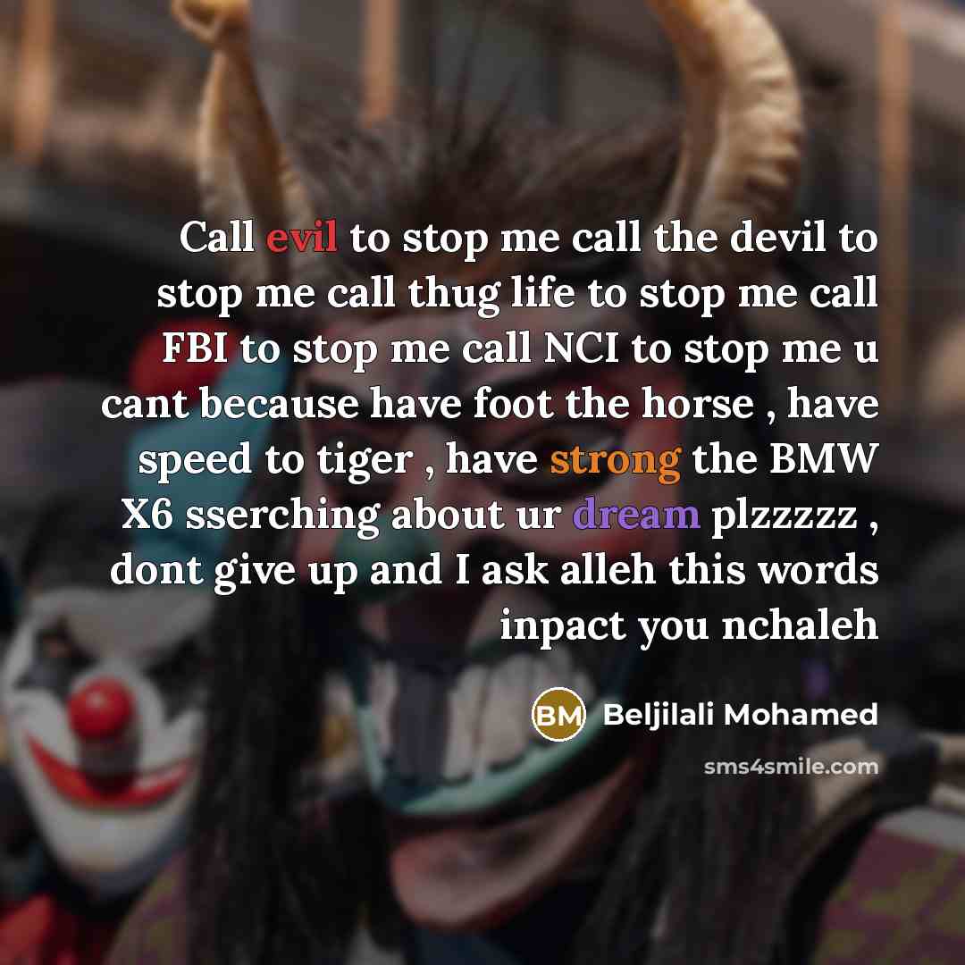 “Call evil to stop me call the devil to stop…” quote by Beljilali Mohamed