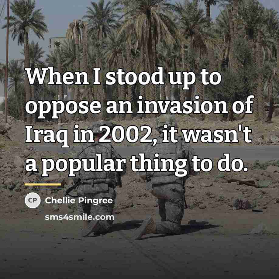 “When I stood up to oppose an invasion of Iraq…” quote by Chellie Pingree