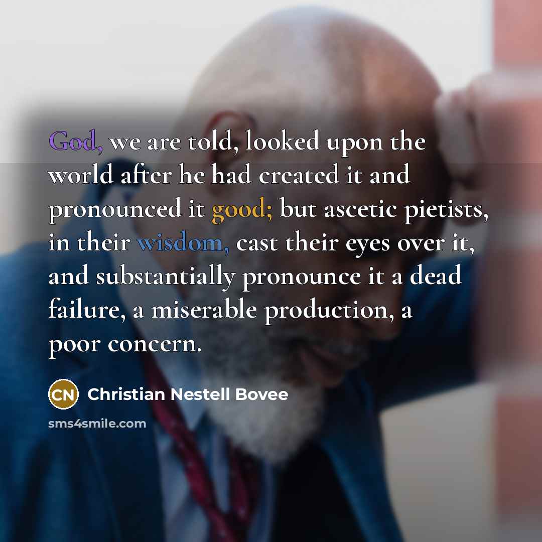“God, we are told, looked upon the world after he…” quote by Christian Nestell Bovee