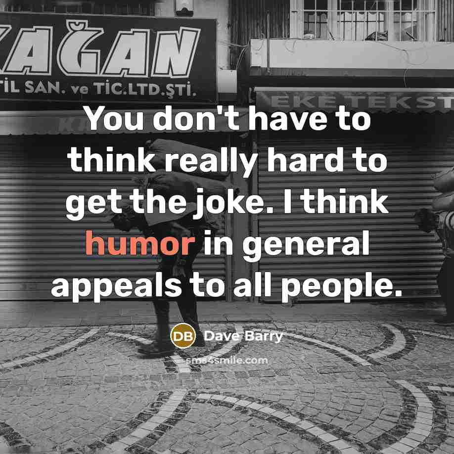 “You don't have to think really hard to get the…” quote by Dave Barry