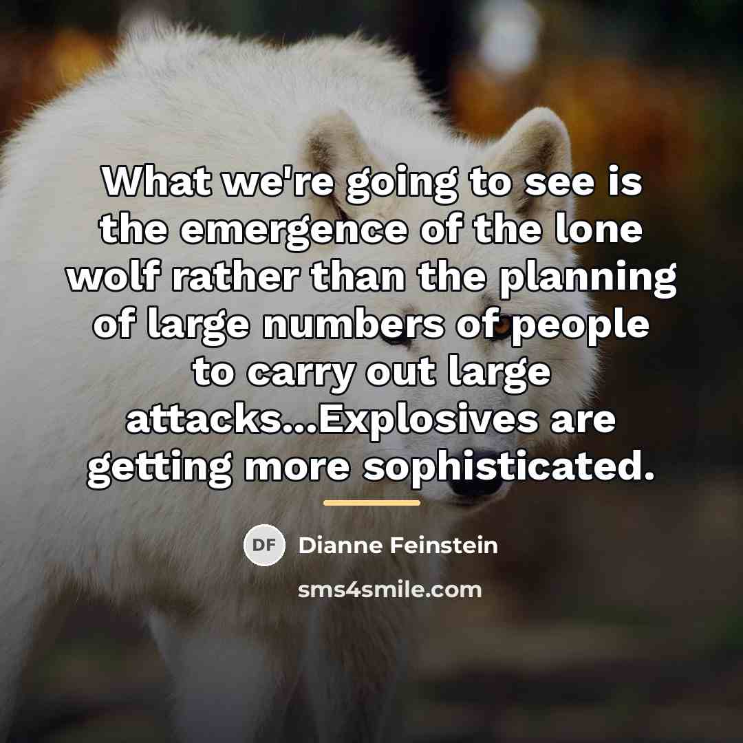 “What we're going to see is the emergence of the…” quote by Dianne Feinstein