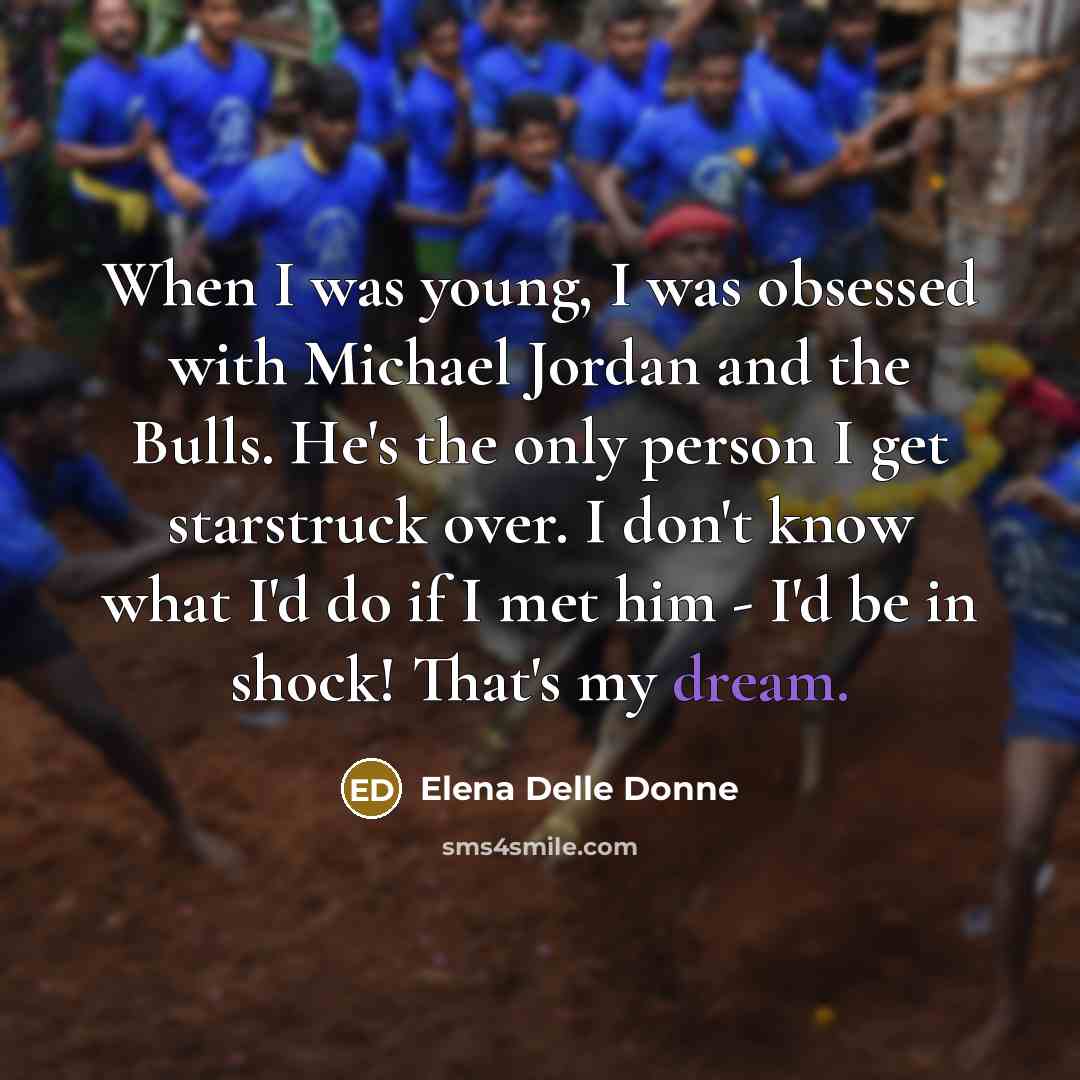 “When I was young, I was obsessed with Michael Jordan…” quote by Elena Delle Donne