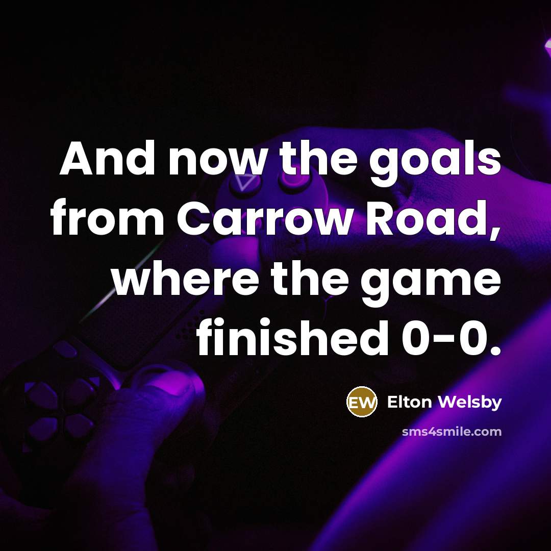 “And now the goals from Carrow Road, where the game…” quote by Elton Welsby
