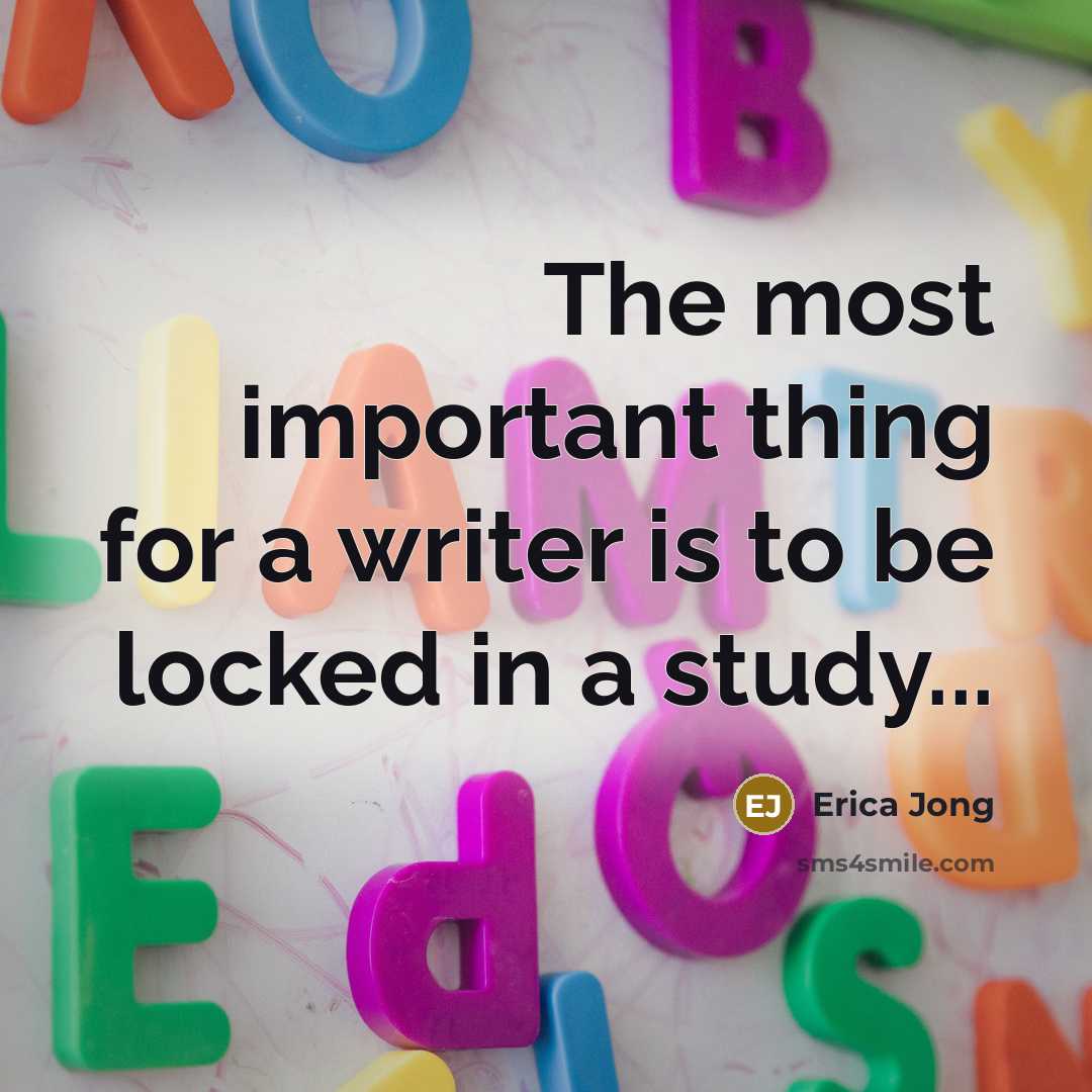 “The most important thing for a writer is to be…” quote by Erica Jong