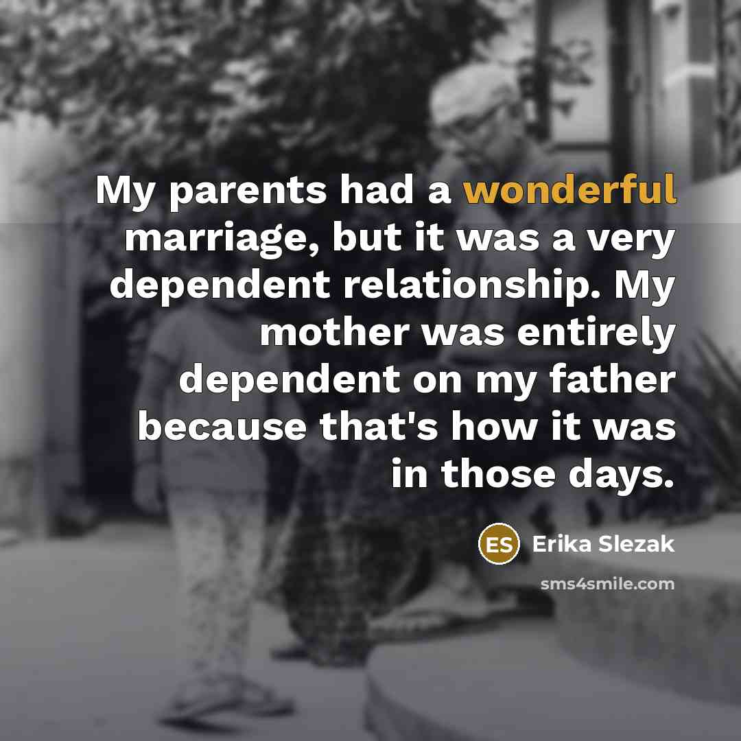 “My parents had a wonderful marriage, but it was a…” quote by Erika Slezak
