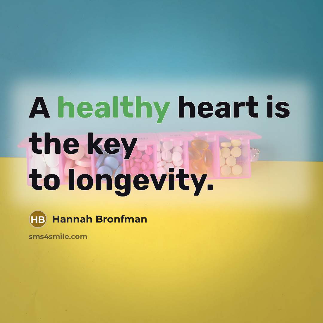 “A healthy heart is the key to longevity.…” quote by Hannah Bronfman