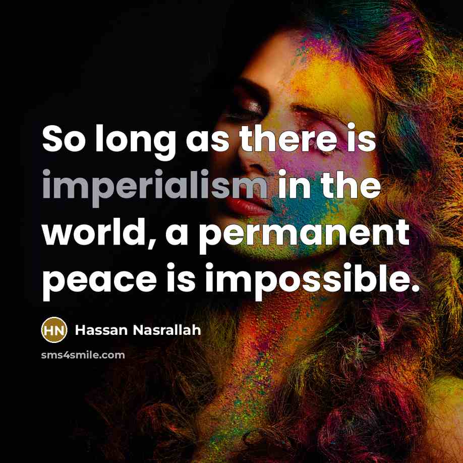 “So long as there is imperialism in the world, a…” quote by Hassan Nasrallah