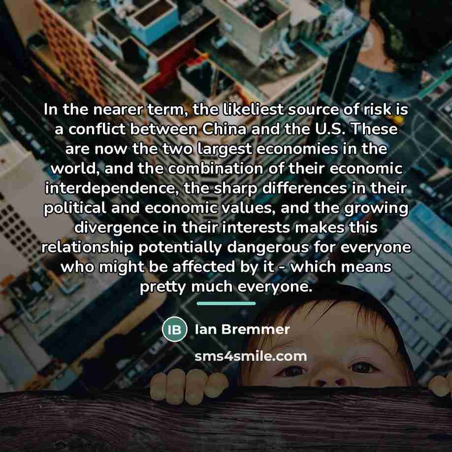 “In the nearer term, the likeliest source of risk is…” quote by Ian Bremmer