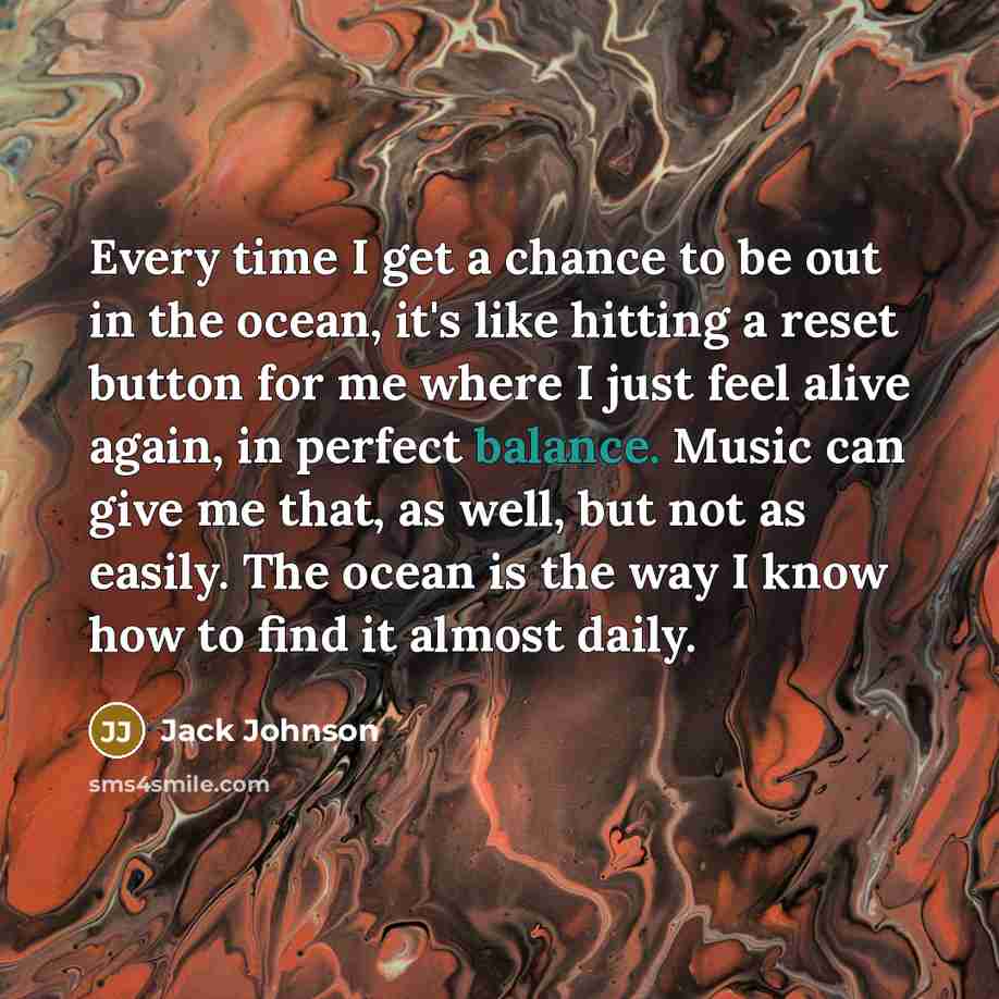 “Every time I get a chance to be out in…” quote by Jack Johnson