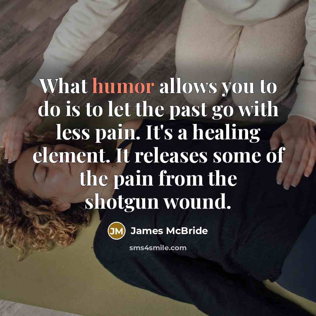 “What humor allows you to do is to let the…” quote by James McBride