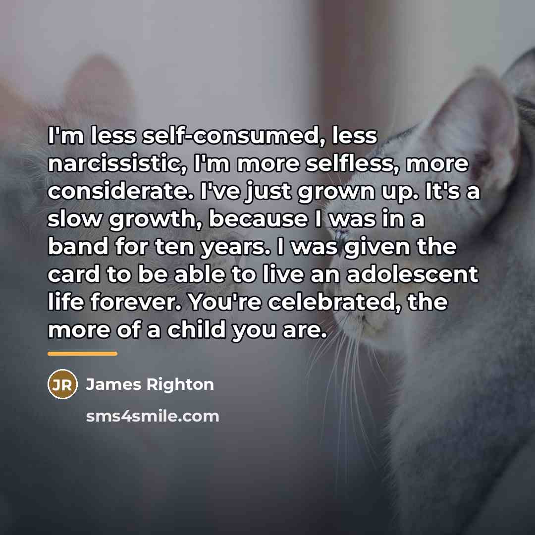 “I'm less self-consumed, less narcissistic, I'm more selfless, more considerate.…” quote by James Righton