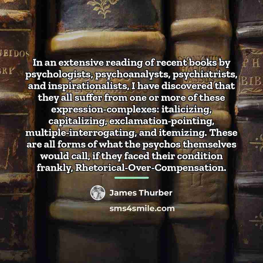 “In an extensive reading of recent books by psychologists, psychoanalysts,…” quote by James Thurber