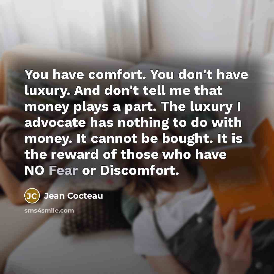 “You have comfort. You don't have luxury. And don't tell…” quote by Jean Cocteau
