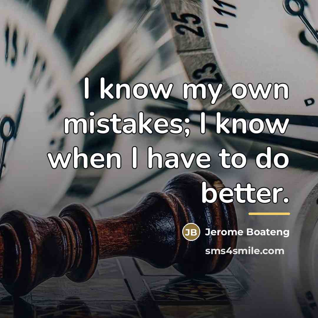“I know my own mistakes; I know when I have…” quote by Jerome Boateng