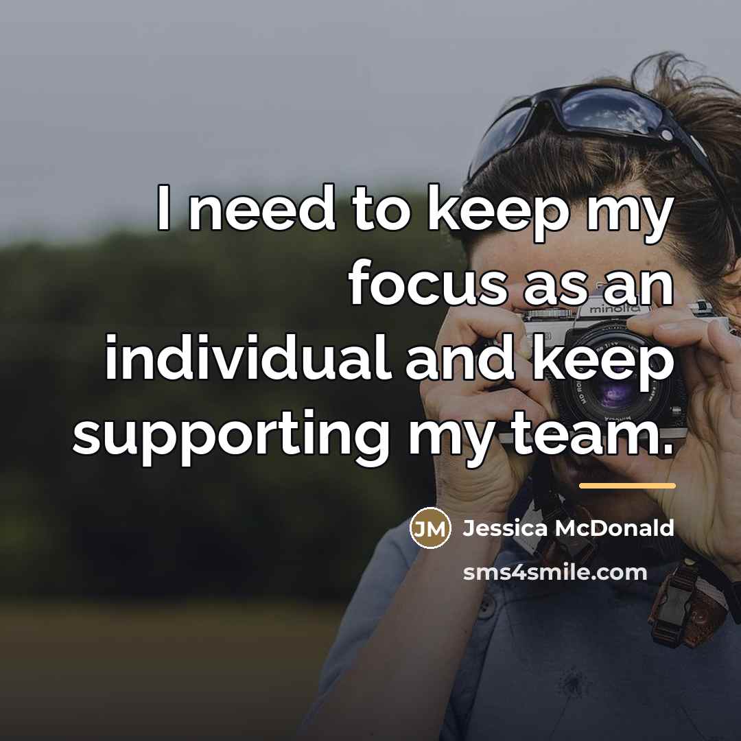 “I need to keep my focus as an individual and…” quote by Jessica McDonald