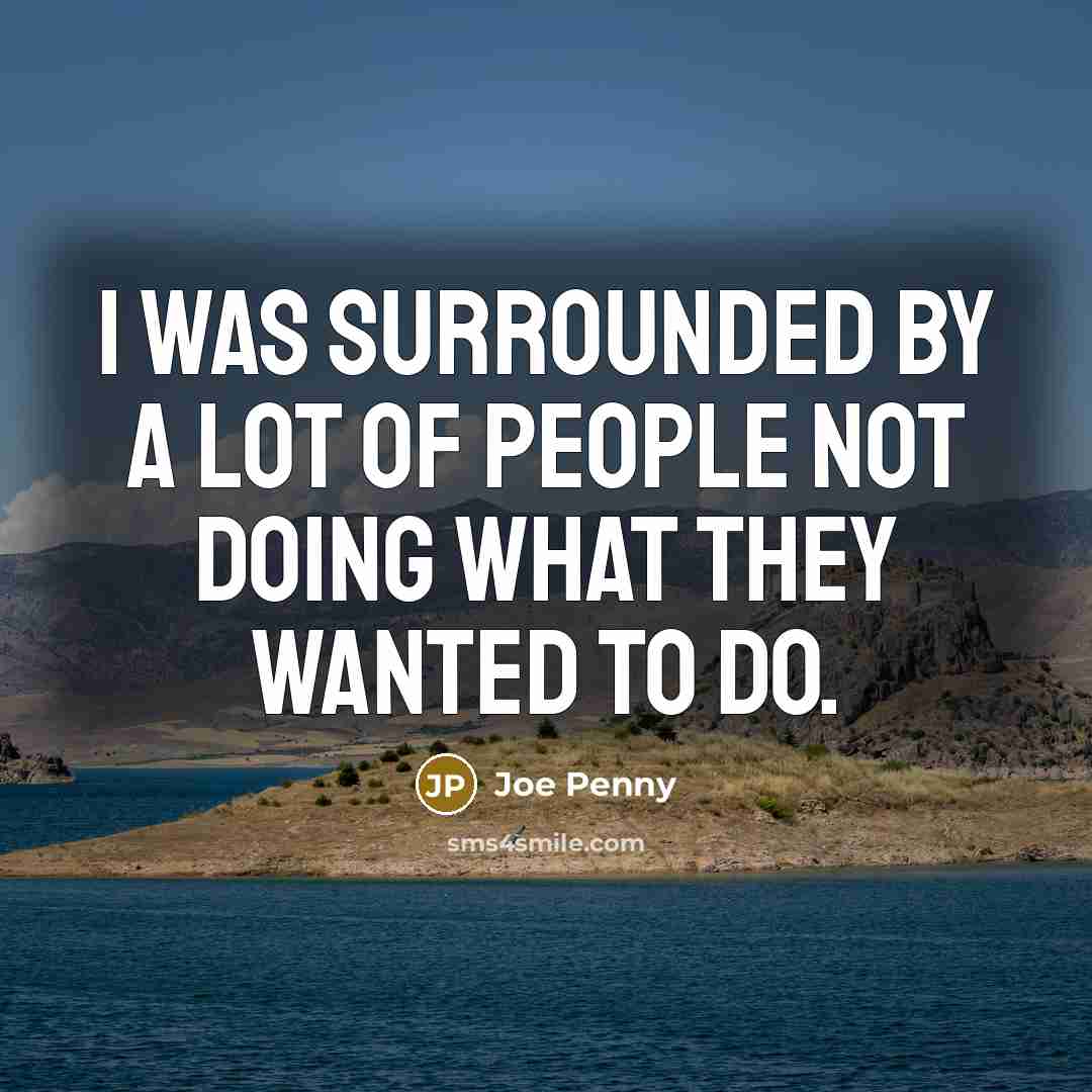 “I was surrounded by a lot of people not doing…” quote by Joe Penny