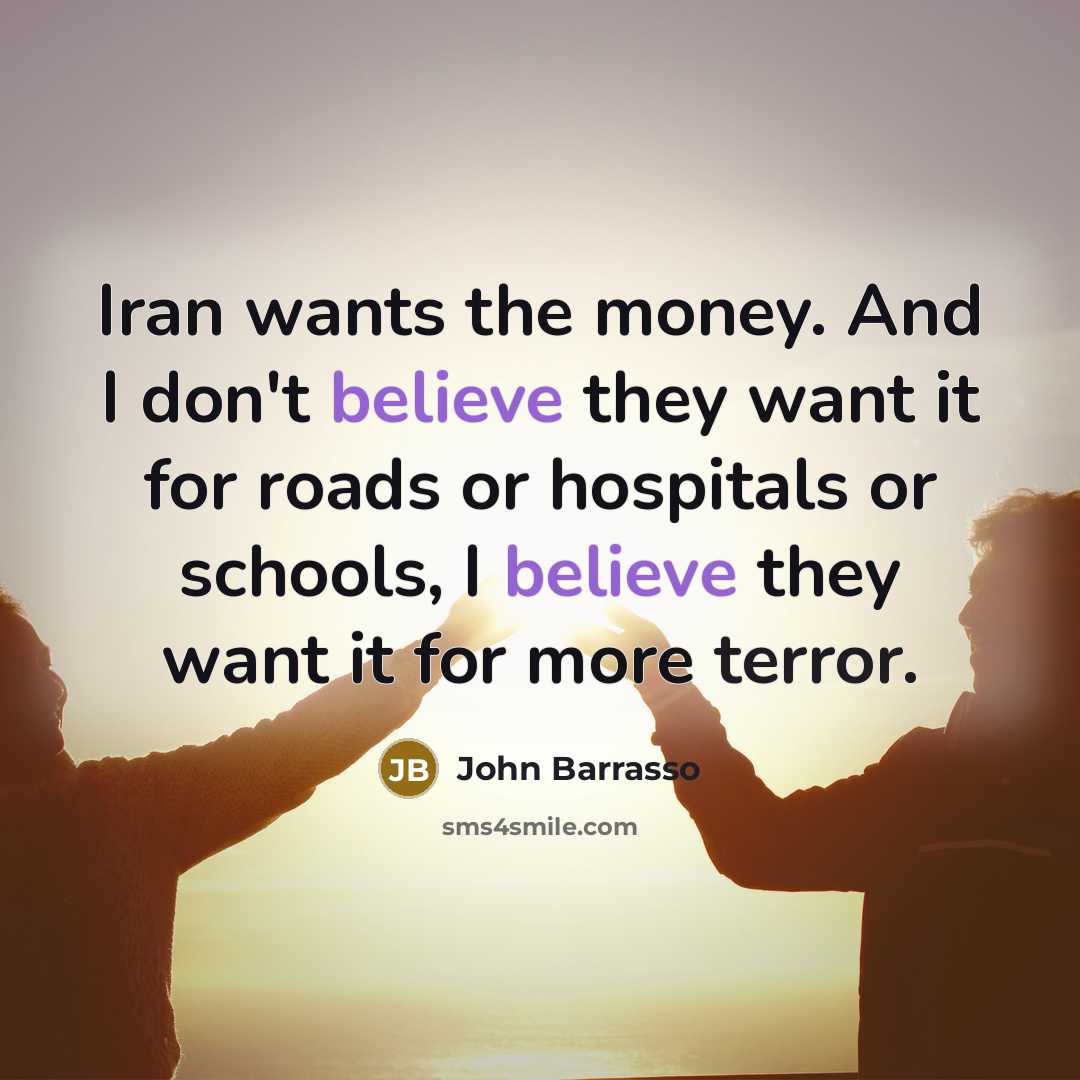 “Iran wants the money. And I don't believe they want…” quote by John Barrasso