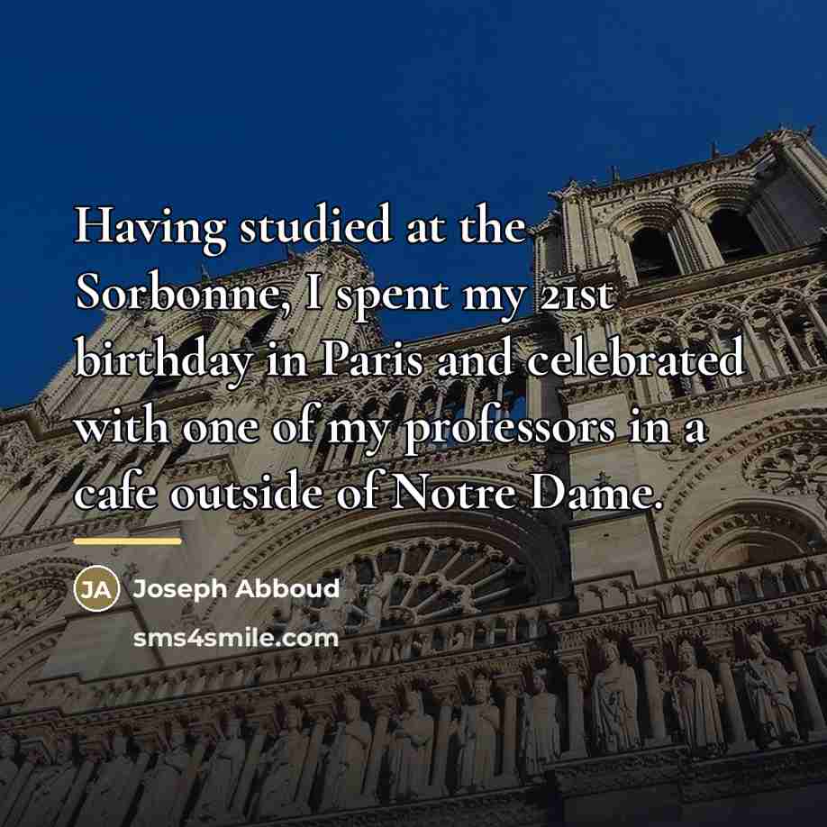 “Having studied at the Sorbonne, I spent my 21st birthday…” quote by Joseph Abboud