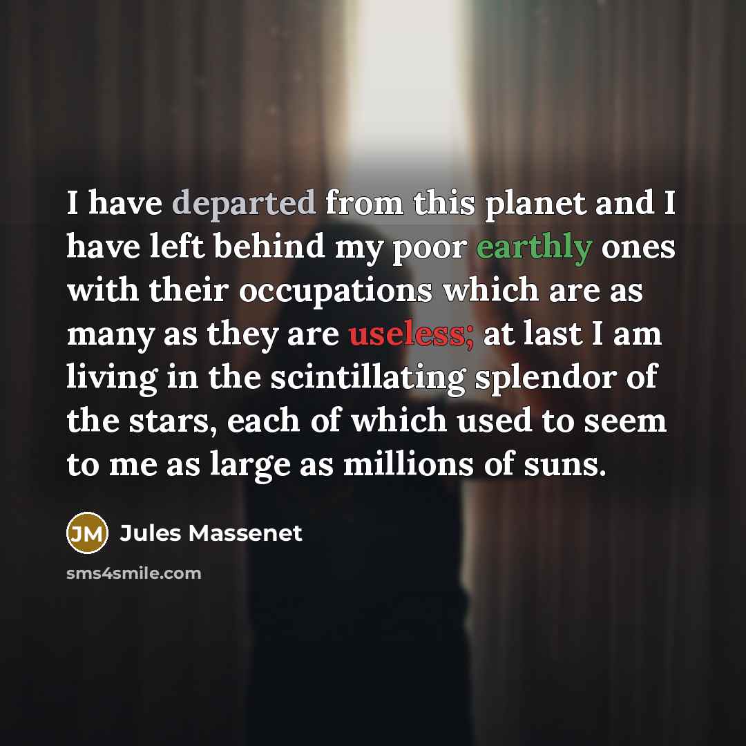 “I have departed from this planet and I have left…” quote by Jules Massenet