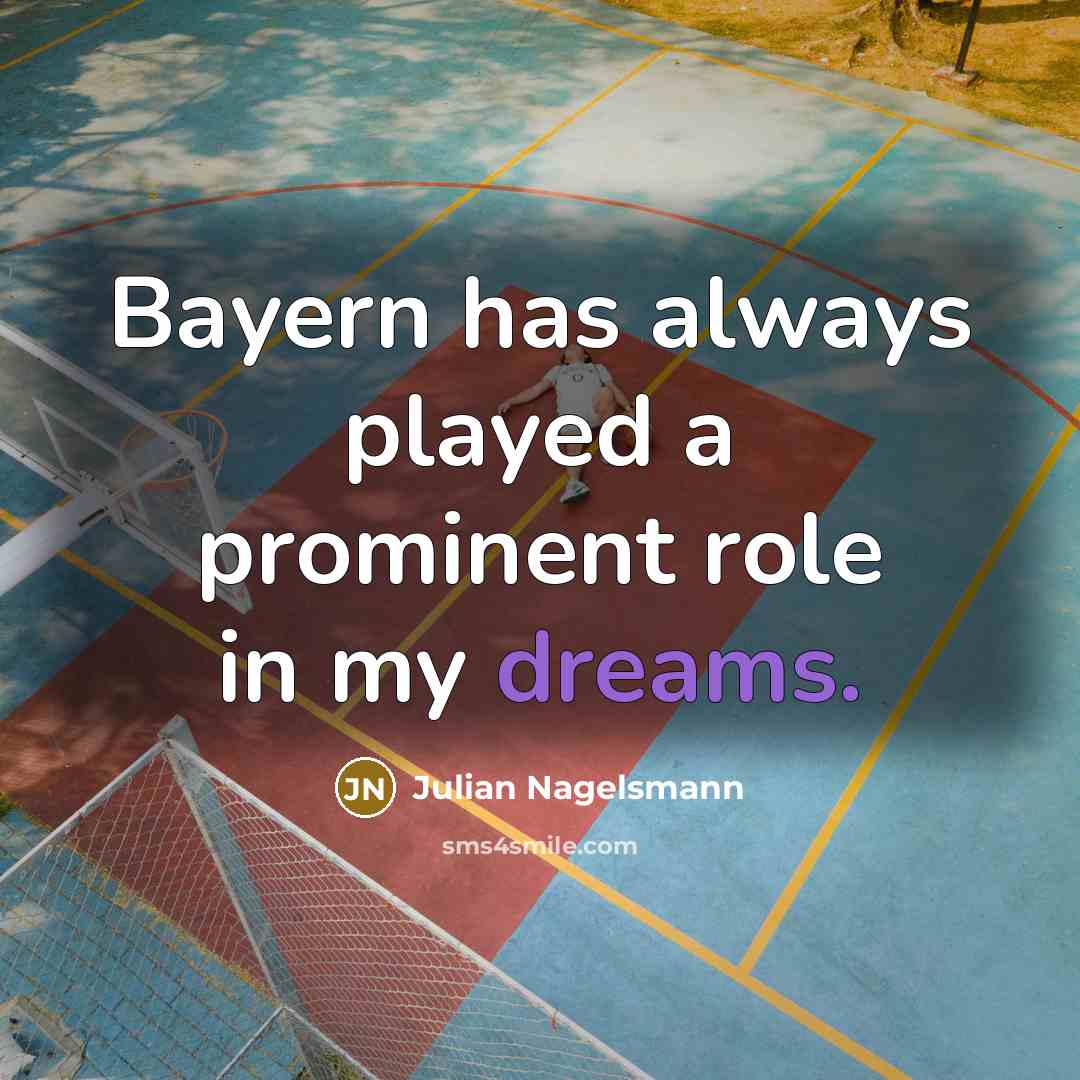 “Bayern has always played a prominent role in my dreams.…” quote by Julian Nagelsmann