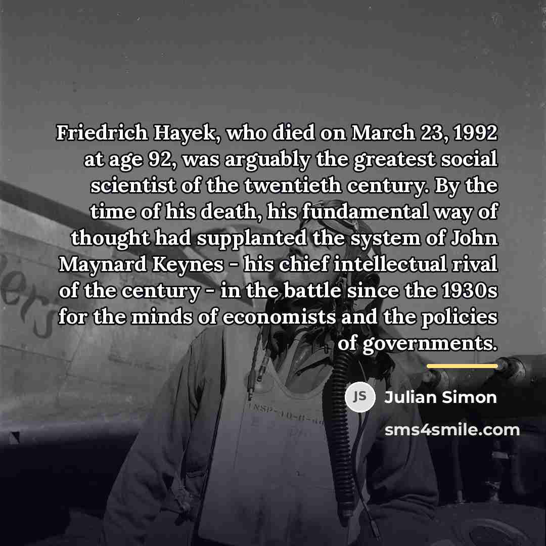 “Friedrich Hayek, who died on March 23, 1992 at age…” quote by Julian Simon