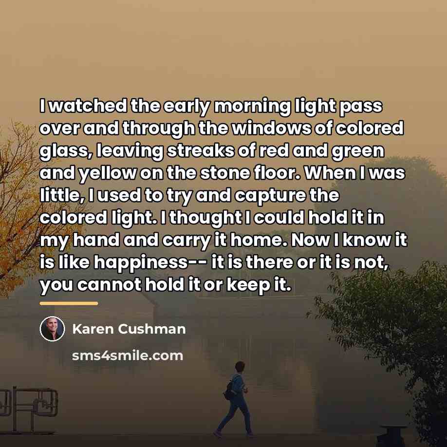 “I watched the early morning light pass over and through…” quote by Karen Cushman