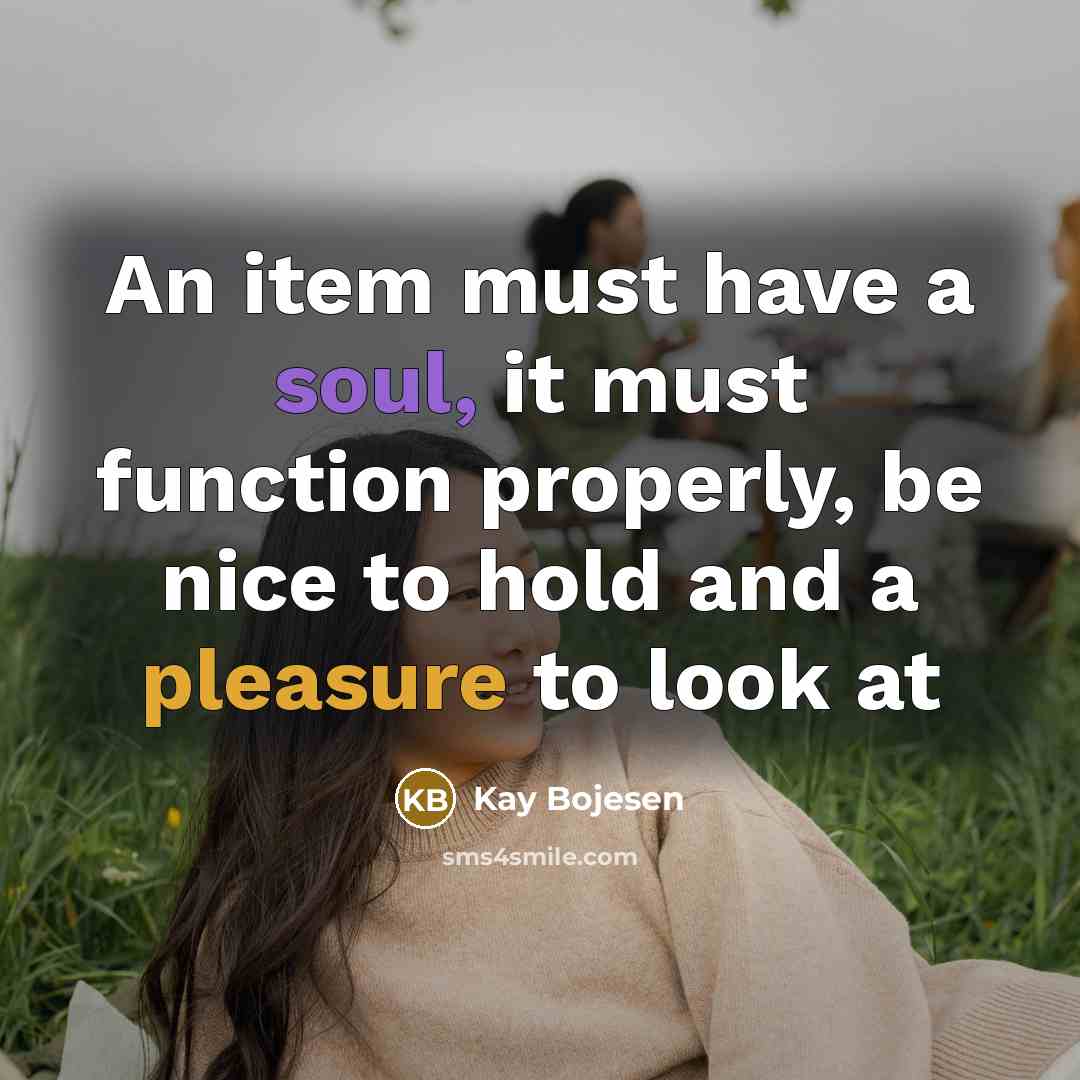 “An item must have a soul, it must function properly,…” quote by Kay Bojesen