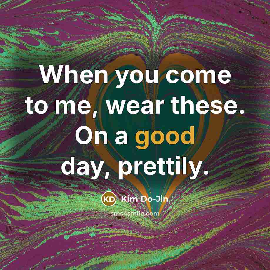 “When you come to me, wear these. On a good…” quote by Kim Do-Jin