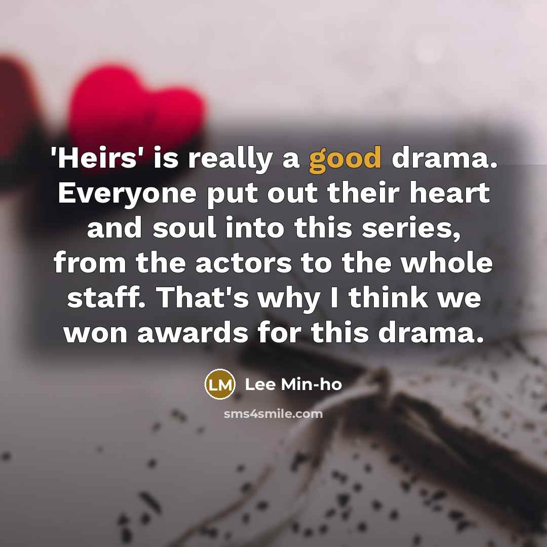 “'Heirs' is really a good drama. Everyone put out their…” quote by Lee Min-ho