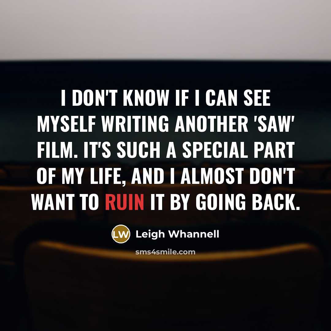 “I don't know if I can see myself writing another…” quote by Leigh Whannell