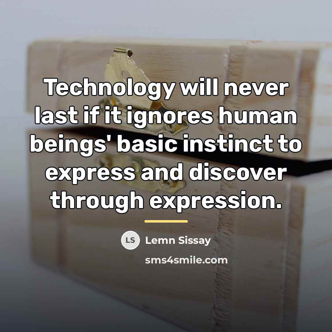 “Technology will never last if it ignores human beings' basic…” quote by Lemn Sissay
