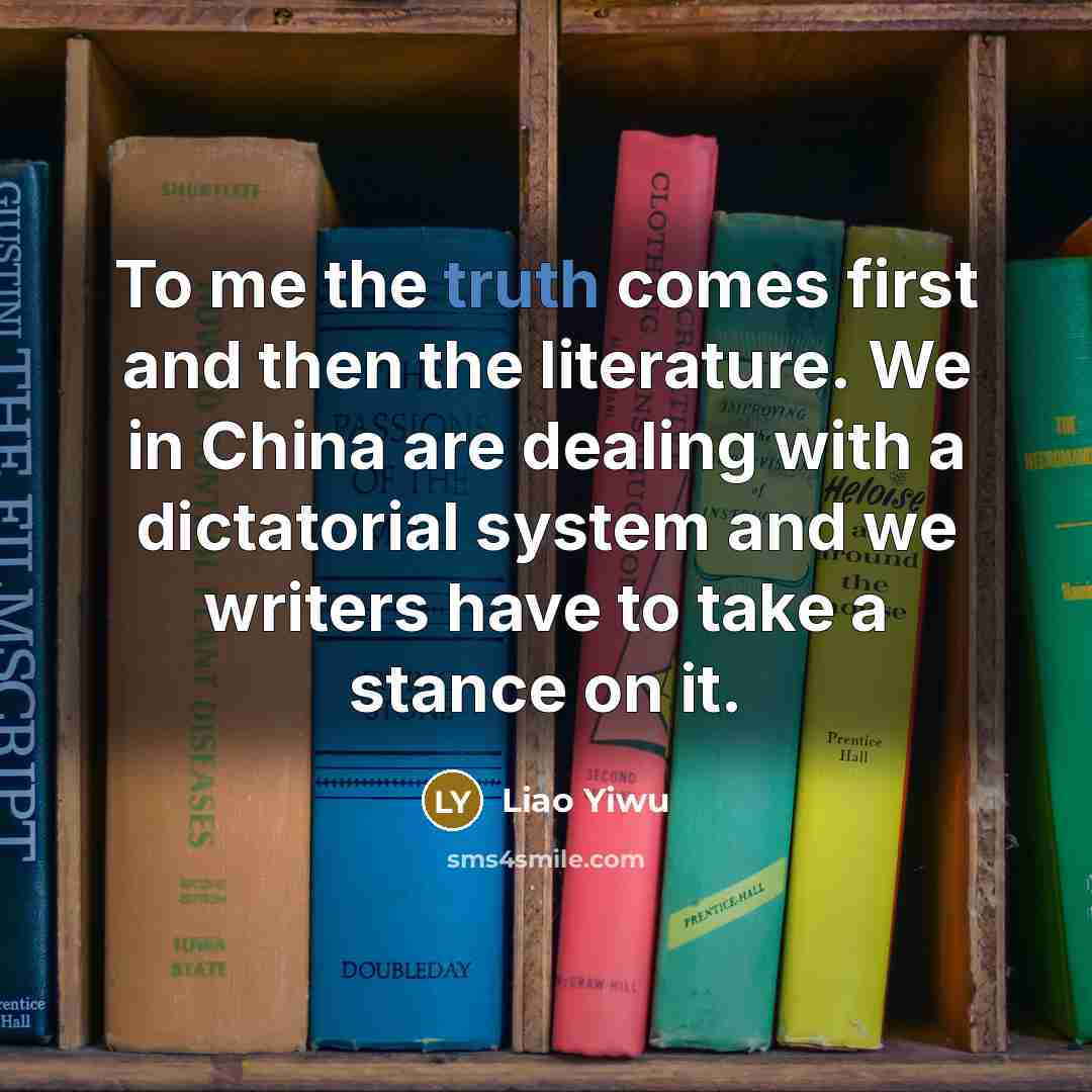 “To me the truth comes first and then the literature.…” quote by Liao Yiwu
