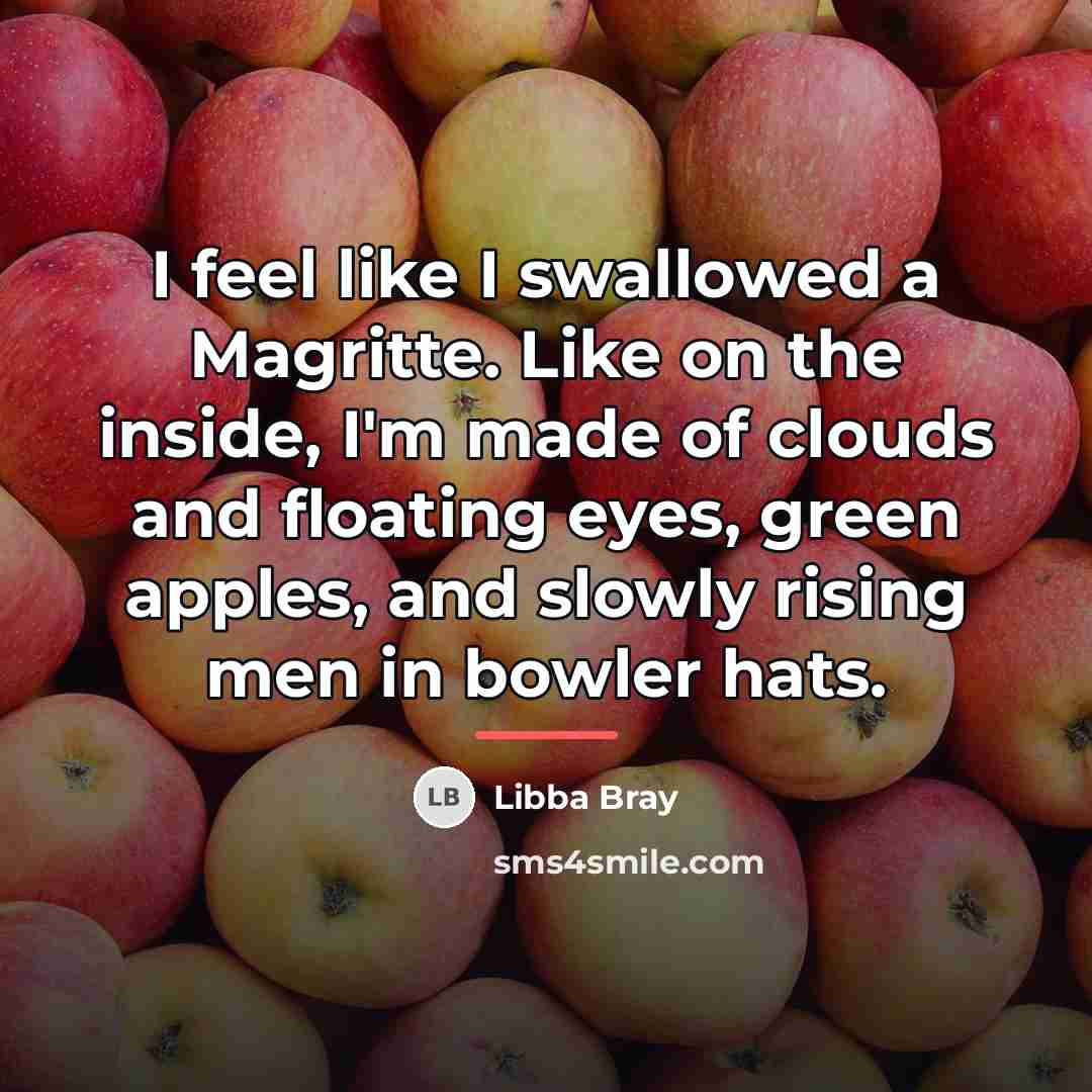 “I feel like I swallowed a Magritte. Like on the…” quote by Libba Bray