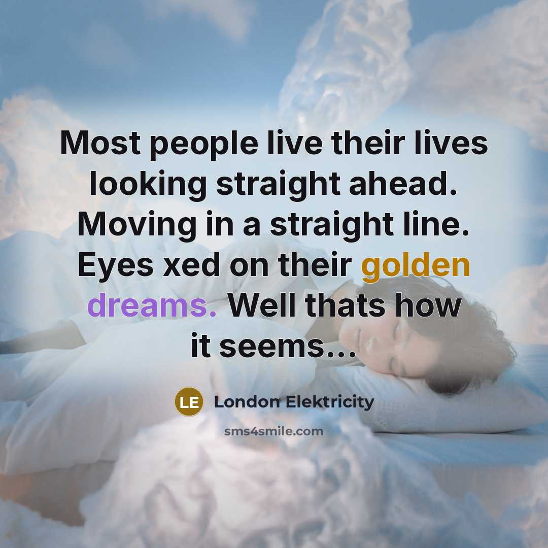“Most people live their lives looking straight ahead. Moving in…” quote by London Elektricity
