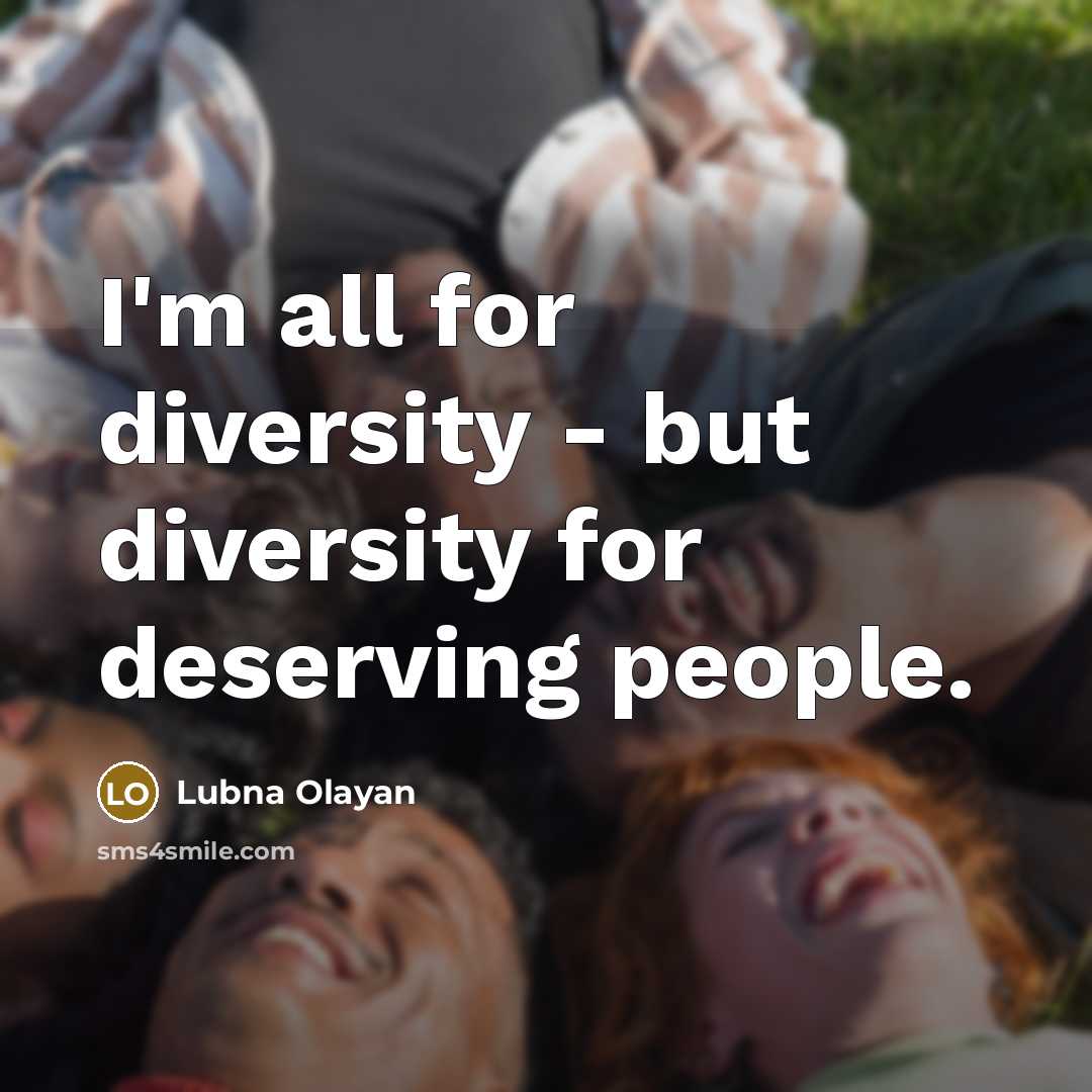 “I'm all for diversity - but diversity for deserving people.…” quote by Lubna Olayan