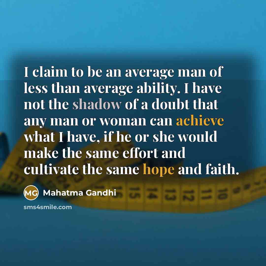 “I claim to be an average man of less than…” quote by Mahatma Gandhi