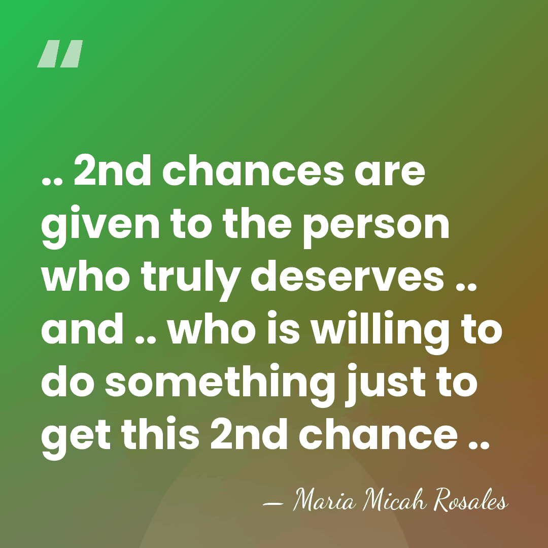 .. 2nd chances are given to the person who truly deserves ..&hellip; - Maria Micah Rosales