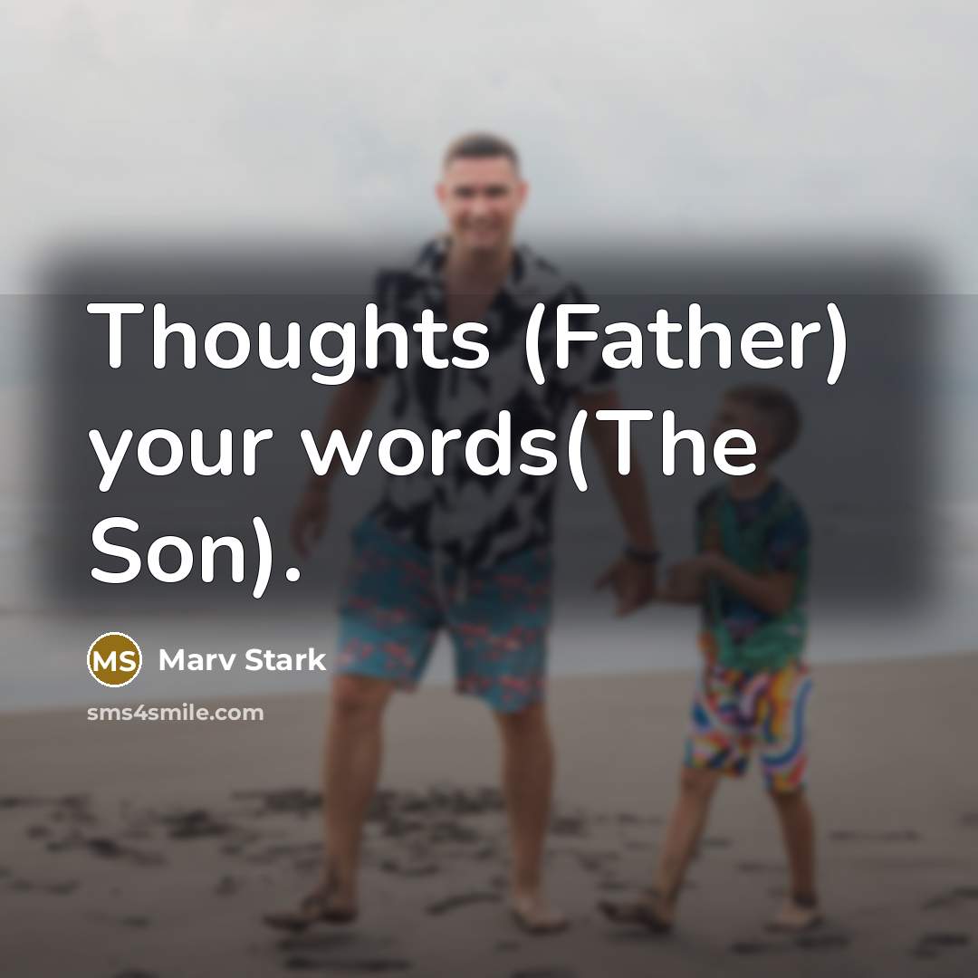 “Thoughts (Father) your words(The Son).…” quote by Marv Stark