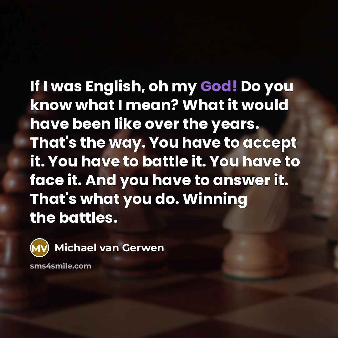 “If I was English, oh my God! Do you know…” quote by Michael van Gerwen