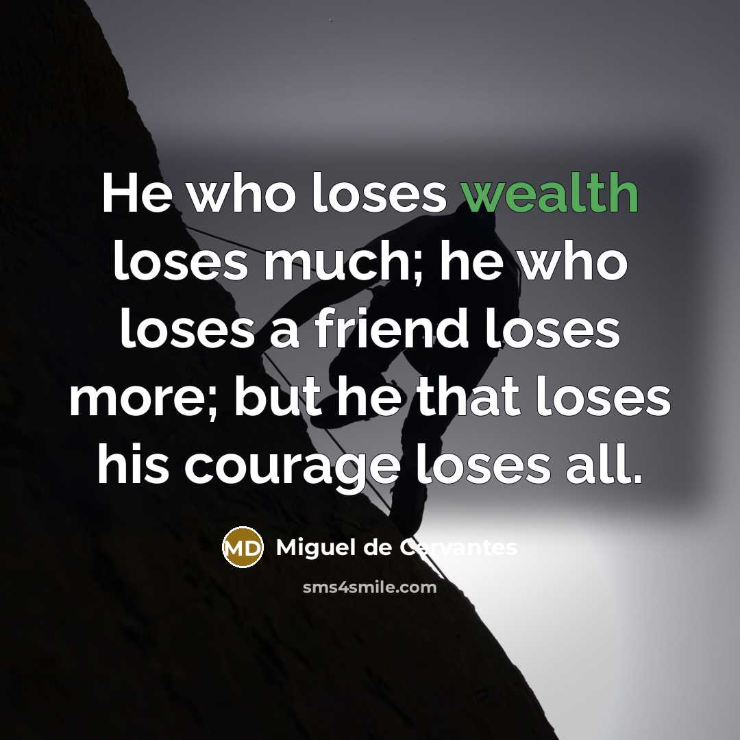 “He who loses wealth loses much; he who loses a…” quote by Miguel de Cervantes
