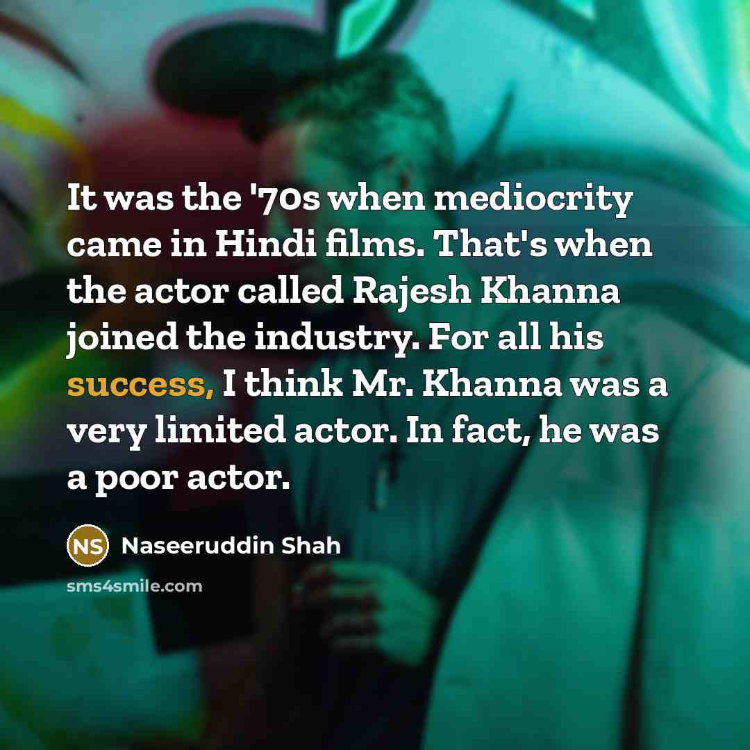 “It was the '70s when mediocrity came in Hindi films.…” quote by Naseeruddin Shah