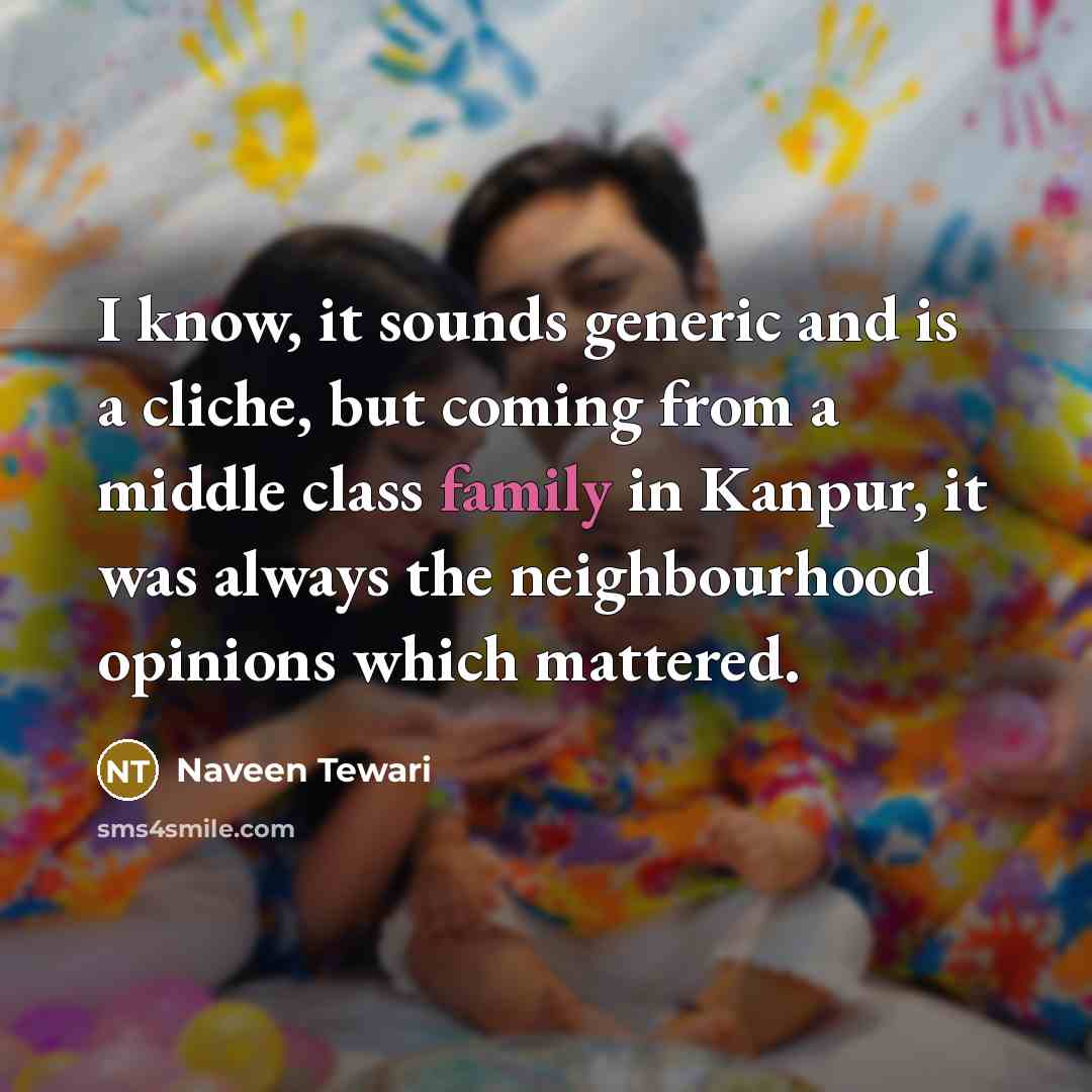“I know, it sounds generic and is a cliche, but…” quote by Naveen Tewari