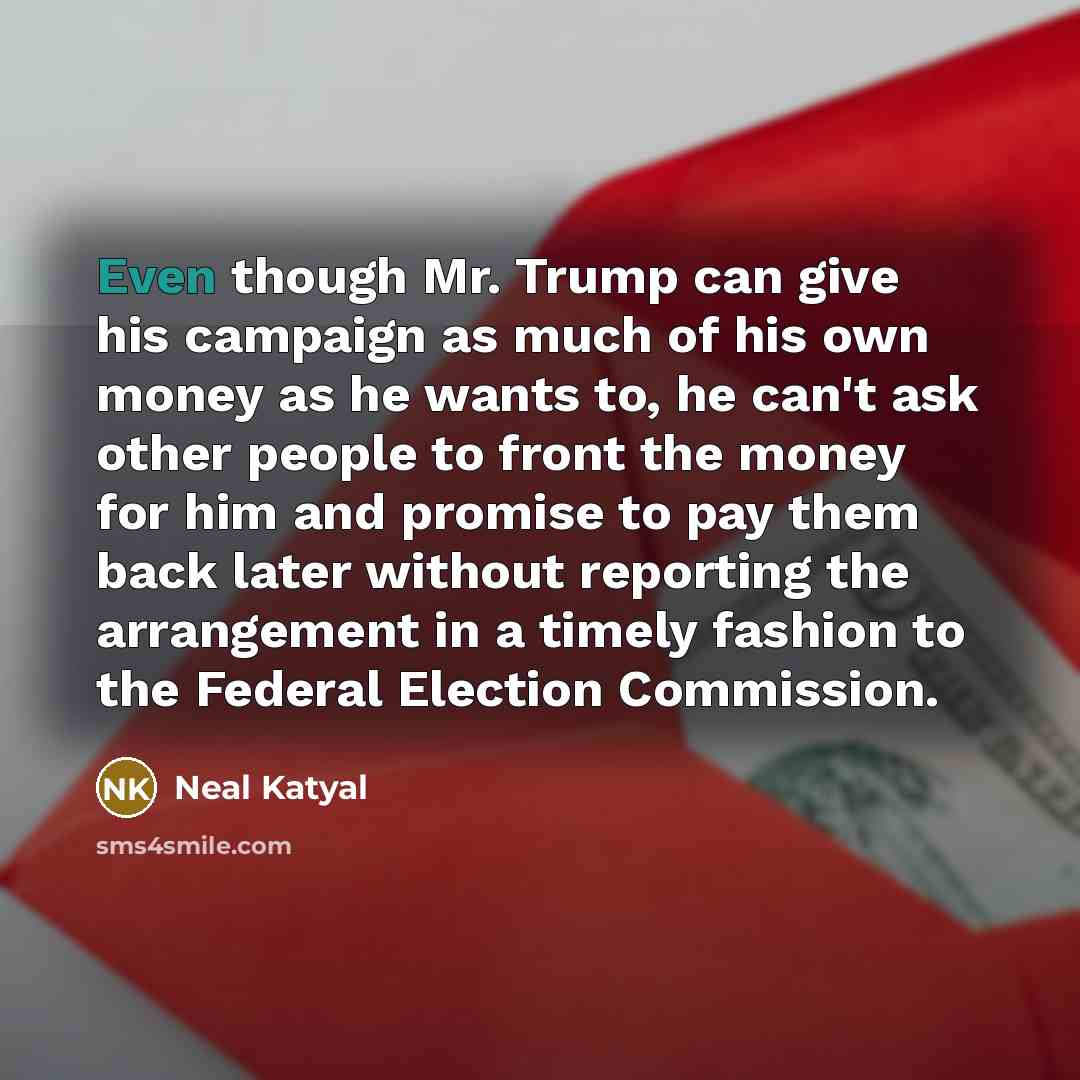 “Even though Mr. Trump can give his campaign as much…” quote by Neal Katyal