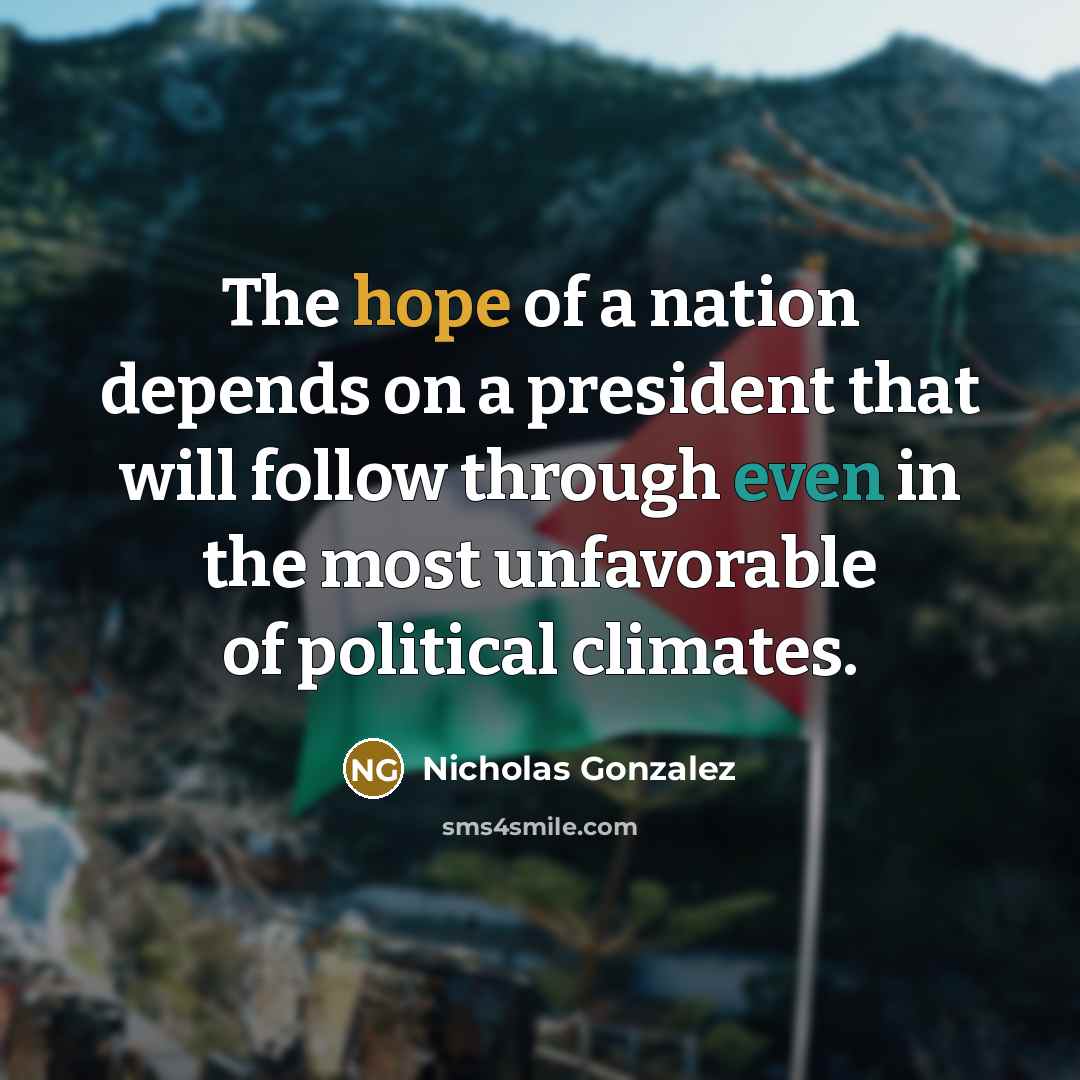 “The hope of a nation depends on a president that…” quote by Nicholas Gonzalez