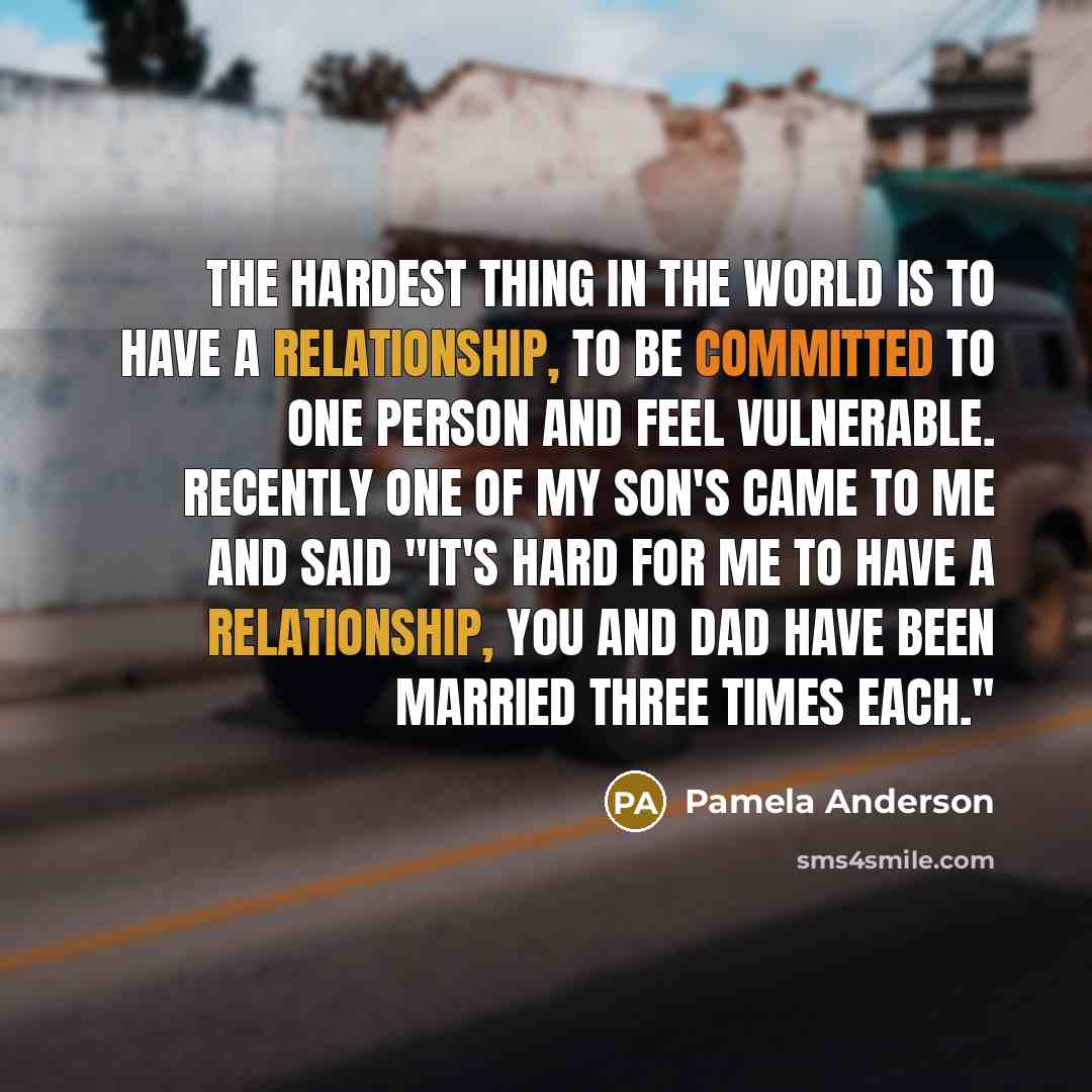 “The hardest thing in the world is to have a…” quote by Pamela Anderson