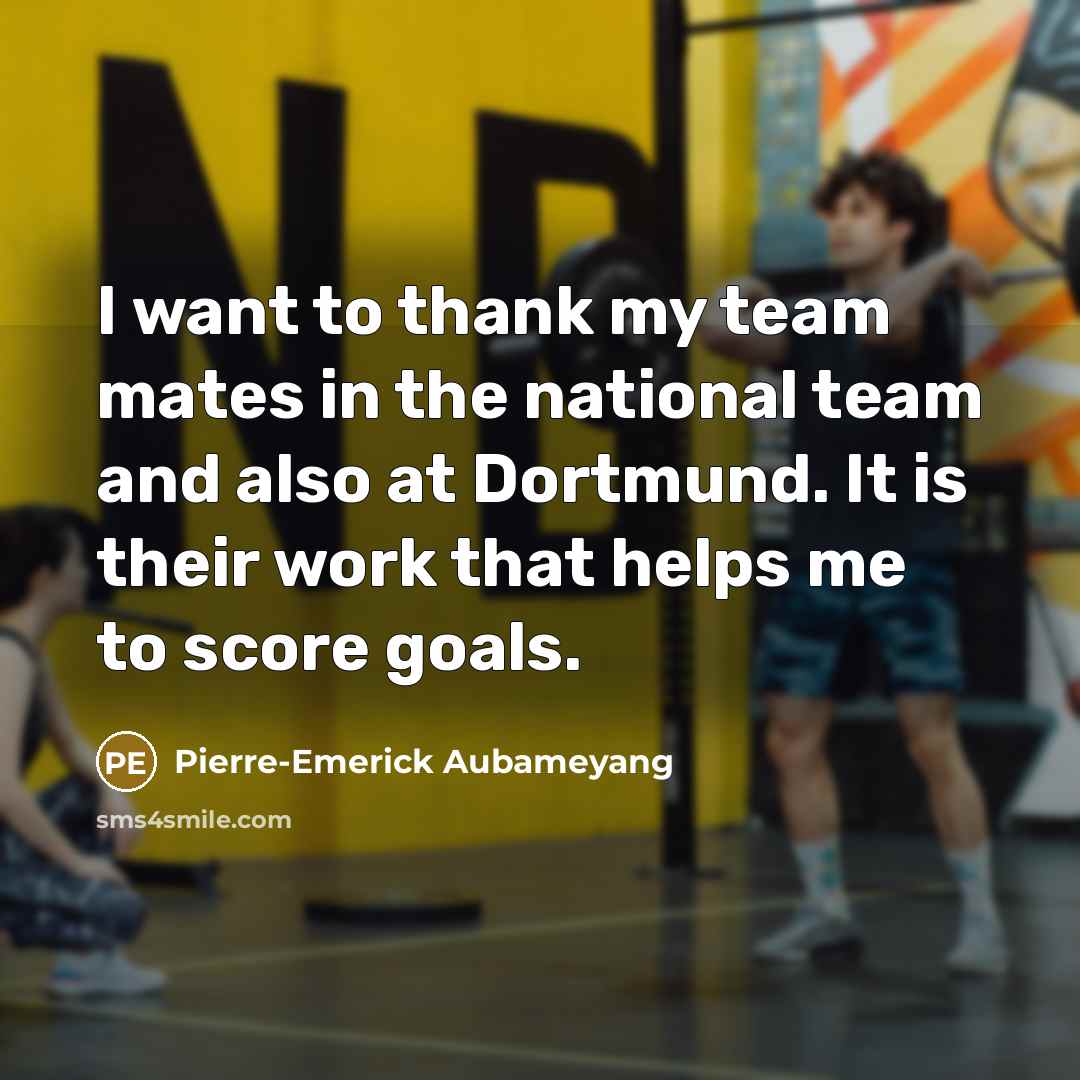 “I want to thank my team mates in the national team and also at Dortmund. It is their work that helps me to score goals.” quote by Pierre-Emerick Aubameyang