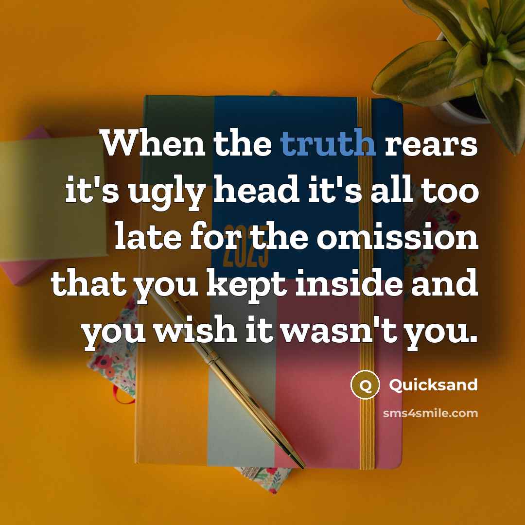 “When the truth rears it's ugly head it's all too…” quote by Quicksand