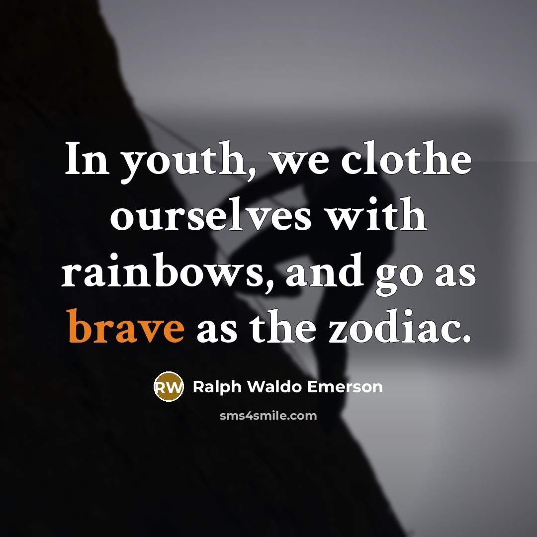 “In youth, we clothe ourselves with rainbows, and go as…” quote by Ralph Waldo Emerson